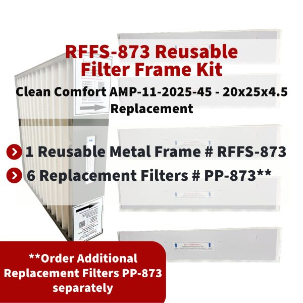 Clean Comfort AMP-11-2025-45 - 20x25x4.5 Reusable Filter Frame Kit - Includes Lifetime Reusable Frame MODEL # RFFS 873 and 6 Replacement Filters PART # PP-873 MERV 11. Made by FurnaceFilters.Ca For Discount